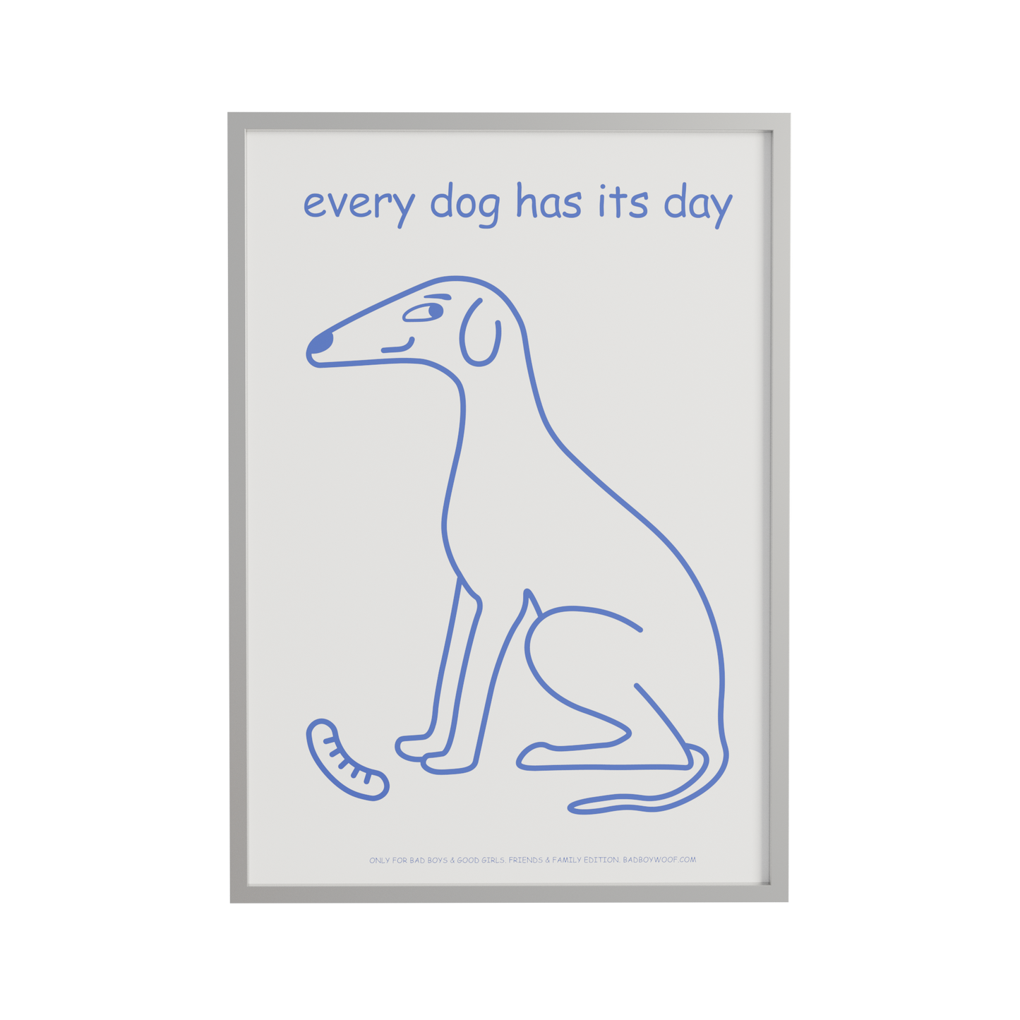 “Every Dog Has Its Day” Poster