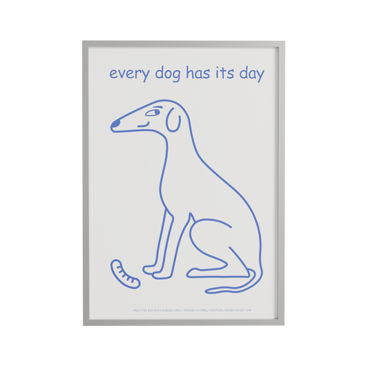 “Every Dog Has Its Day” Poster